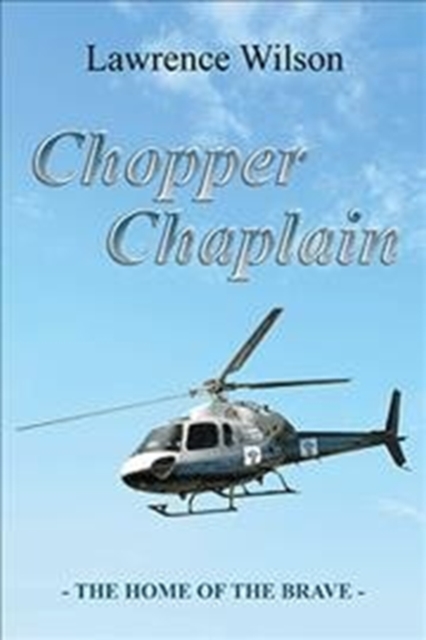 Chopper Chaplain : The Home of the Brave, Hardback Book