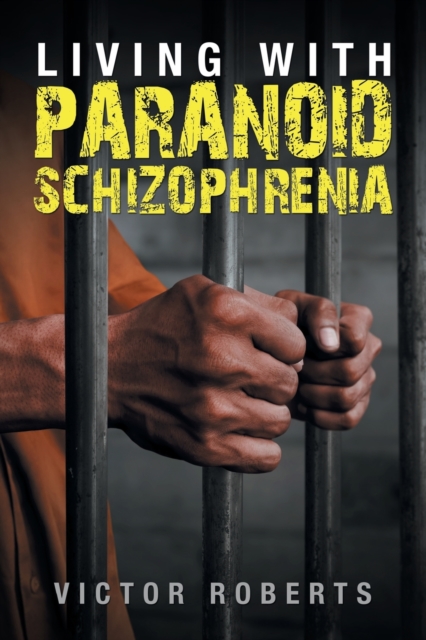 Living with Paranoid Schizophrenia, Paperback / softback Book
