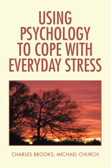 Using Psychology to Cope with Everyday Stress, Paperback / softback Book