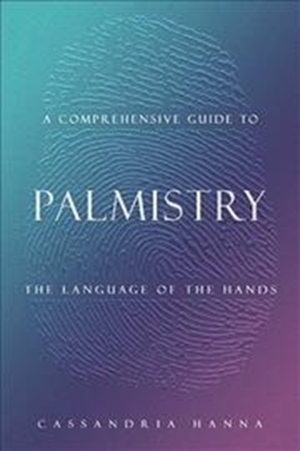 A Comprehensive Guide to Palmistry : The Language of the Hands, Hardback Book