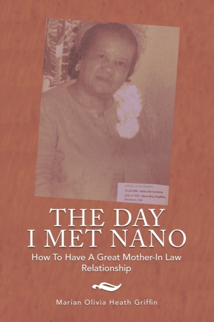 The Day I Met Nano : How to Have a Great Mother-In Law Relationship, Paperback / softback Book