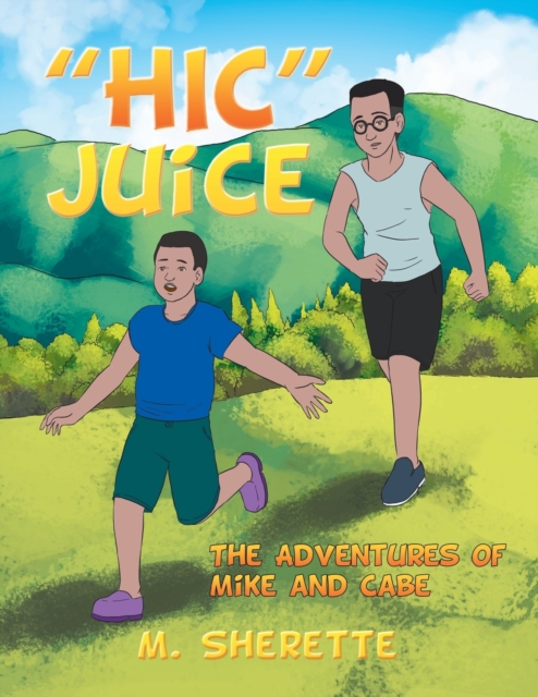 "Hic" Juice : The Adventures of Mike and Cabe, Paperback / softback Book