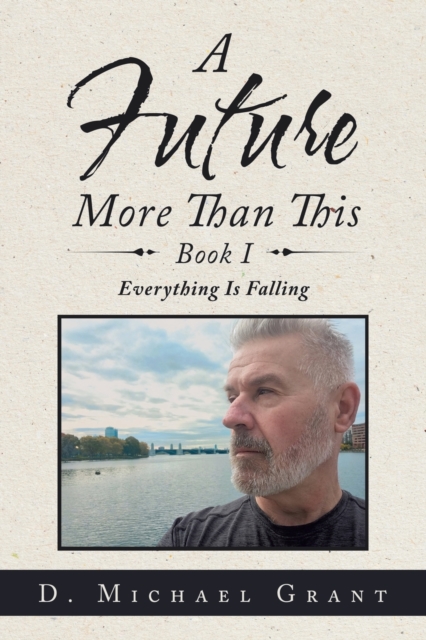 A Future More Than This Book I : Everything Is Falling, Paperback / softback Book