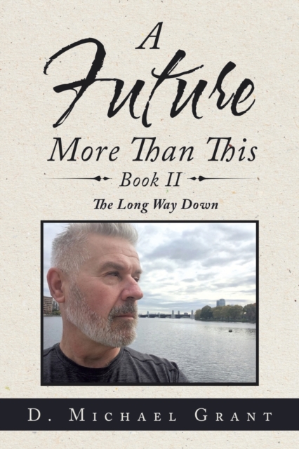 A Future More Than This Book Ii : The Long Way Down, Paperback / softback Book