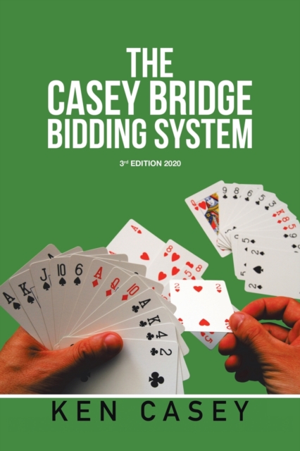 The Casey Bridge Bidding System : 3Rd Edition 2020, Paperback / softback Book