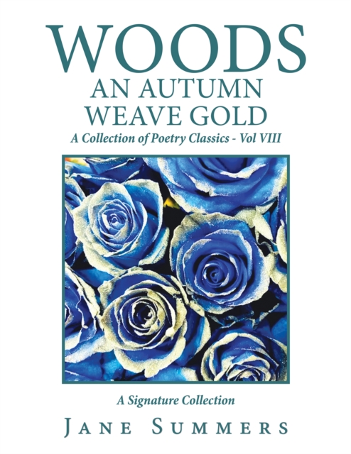 Woods an Autumn Weave Gold : A Collection of Poetry Classics - Vol Viii, EPUB eBook