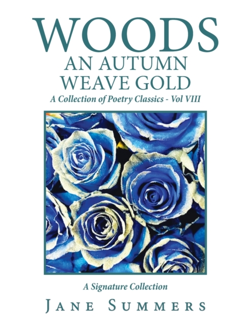 Woods an Autumn Weave Gold : A Collection of Poetry Classics - Vol Viii, Paperback / softback Book