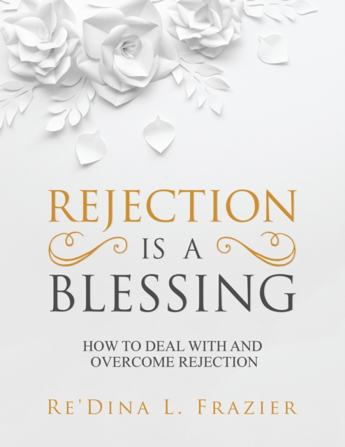 Rejection Is a Blessing : How to Deal with and Overcome Rejection, EPUB eBook