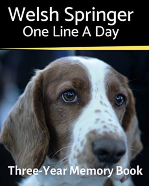 Welsh Springer - One Line a Day : A Three-Year Memory Book to Track Your Dog's Growth, Paperback / softback Book