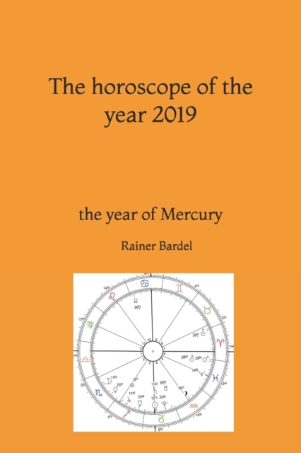 The horoscope of the year 2019 : the year of Mercury, Paperback / softback Book