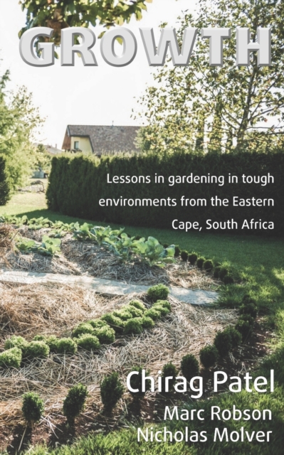 Growth : Lessons in gardening in tough environments from the Eastern Cape, South Africa, Paperback / softback Book
