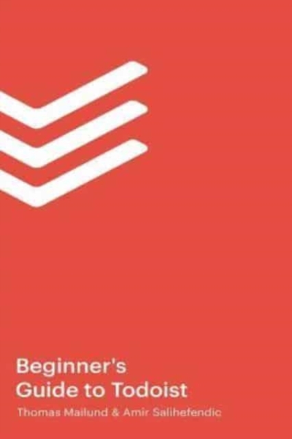 The Beginner's Guide to Todoist, Paperback / softback Book