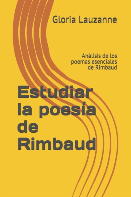 Estudiar la poesia de Rimbaud : Analisis de los poemas esenciales de Rimbaud, Paperback / softback Book