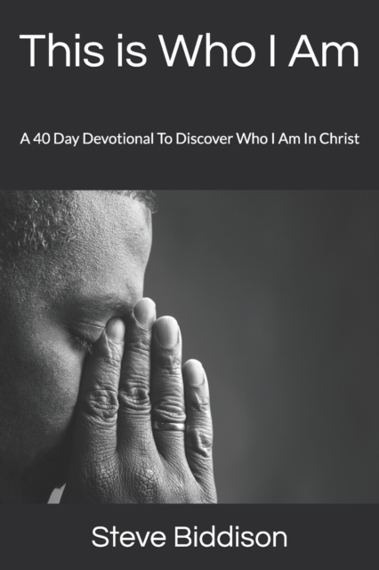 This is Who I Am : A 40 Day Devotional To Discover Who I Am In Christ, Paperback / softback Book