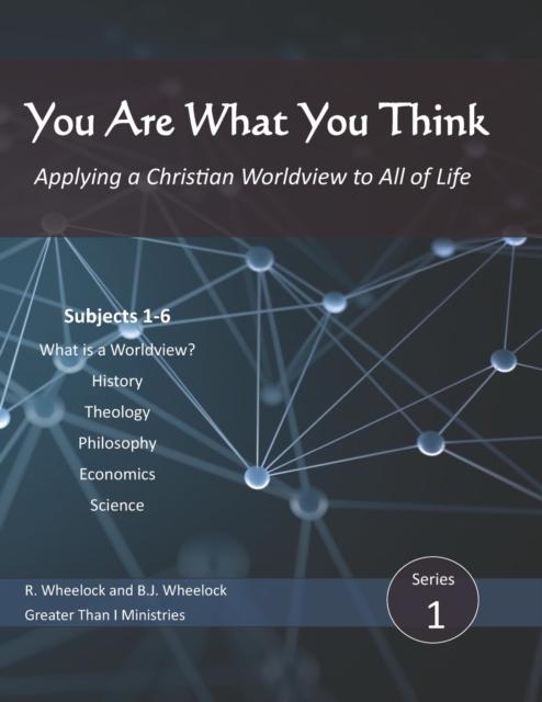 You Are What You Think : Applying a Christian Worldview to All of Life, Paperback / softback Book