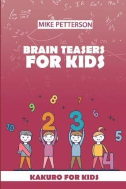Brain Teasers For Kids : Kakuro For Kids, Paperback / softback Book
