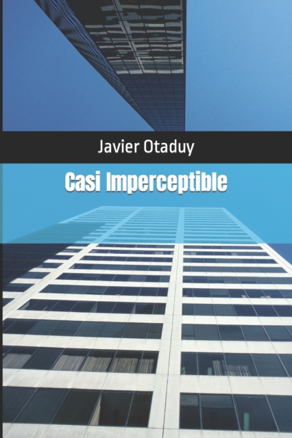 Casi Imperceptible : Las Marcas percibidas y desapercibidas por los consumidores y sus Giros posibles, Paperback / softback Book
