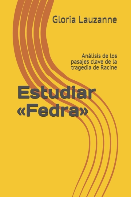 Estudiar Fedra : Analisis de los pasajes clave de la tragedia de Racine, Paperback / softback Book