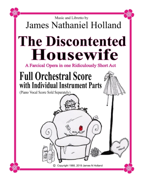 The Discontented Housewife A Farcical Opera in One Ridicously Short Act : Full Orchestral Score with Individual Instrument Parts, Paperback / softback Book