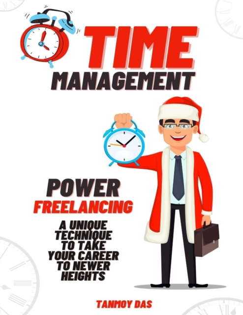 POWER Freelancing : Productivity & Time Management System: A unique technique to take your career to newer heights, Paperback / softback Book