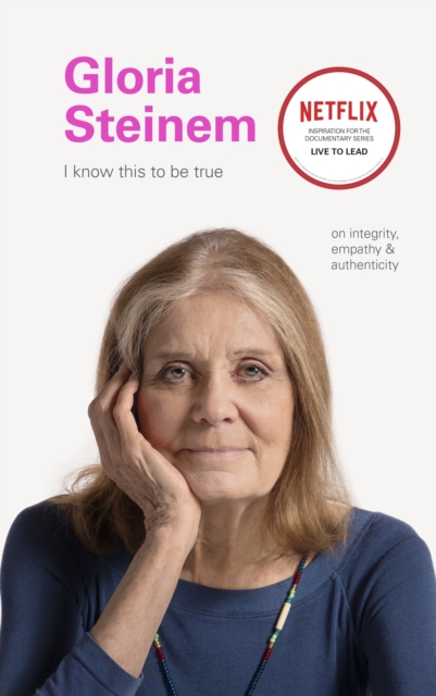 I Know This to Be True: Gloria Steinem, Hardback Book