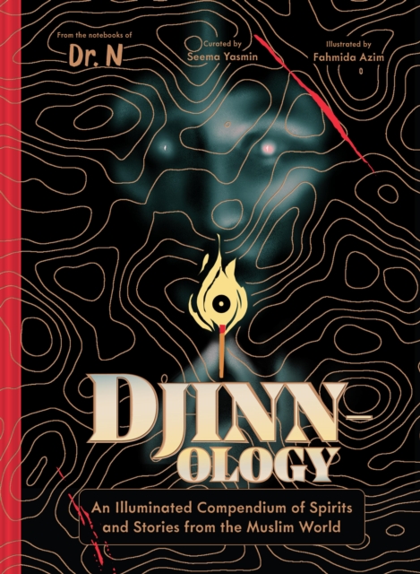 Djinnology : An Illuminated Compendium of Spirits and Stories from the Muslim World, Hardback Book