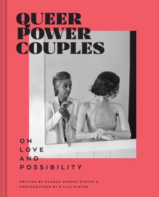 Queer Power Couples : On Love and Possibility, Hardback Book