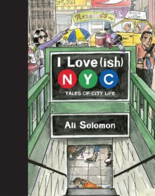 I Love(ish) New York : Tales of City Life, Hardback Book