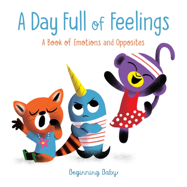 Day Full of Feelings : Beginning Baby, Board book Book