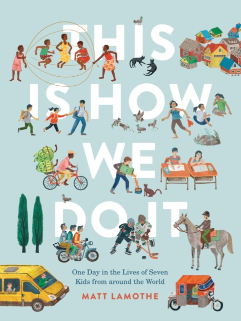 This Is How We Do It : One Day in the Lives of Seven Kids from around the World, Paperback / softback Book