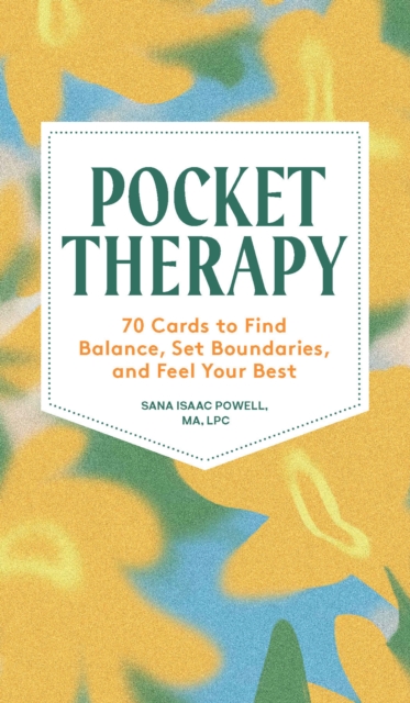 Pocket Therapy : 70 Practices to Find Balance, Set Boundaries, and Feel Your Best, Cards Book
