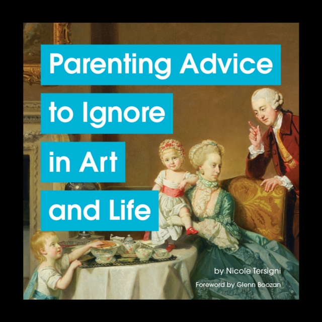 Parenting Advice to Ignore in Art and Life, Hardback Book