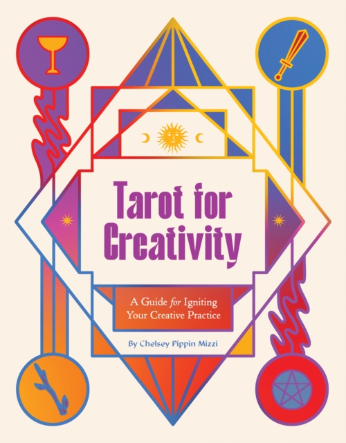 Tarot for Creativity : A Guide for Igniting Your Creative Practice, Paperback / softback Book