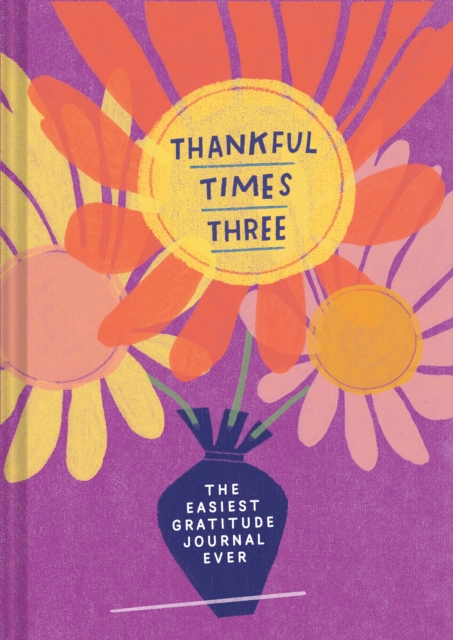 Thankful Times Three : The Easiest Gratitude Journal Ever, Diary or journal Book
