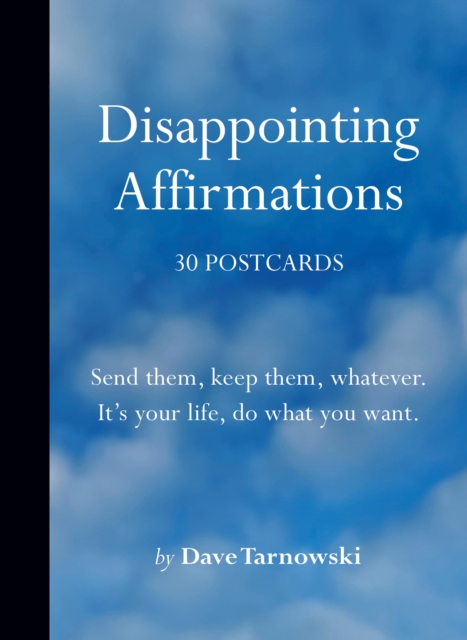 Disappointing Affirmations: 30 Postcards : Send them, keep them, whatever. It's your life, do what you want., Postcard book or pack Book