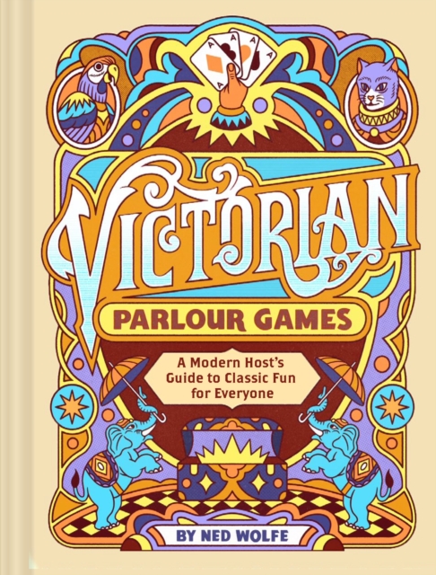 Victorian Parlour Games : A Modern Host’s Guide to Classic Fun for Everyone, Hardback Book