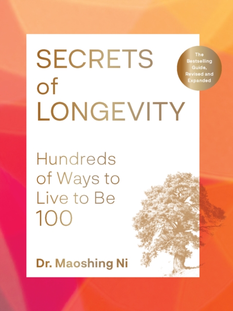 Secrets of Longevity, 2nd edition : Hundreds of Ways to Live to Be 100 ...