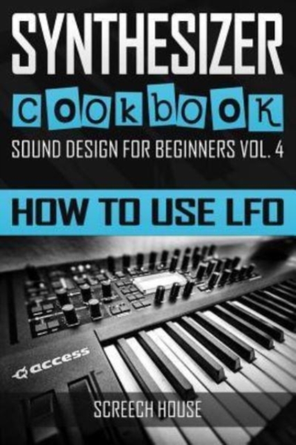 Synthesizer Cookbook : How to Use LFO, Paperback / softback Book