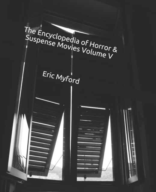 The Encyclopedia of Horror & Suspense Movies Volume V, Paperback / softback Book