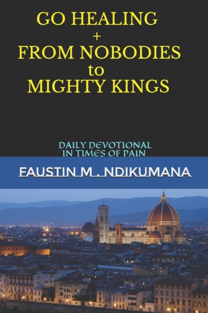 Go Healing : From Nobodies to Mighty Kings, Paperback / softback Book