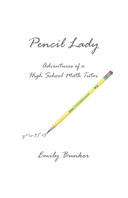 Pencil Lady : Adventures of a High School Math Tutor, Paperback / softback Book