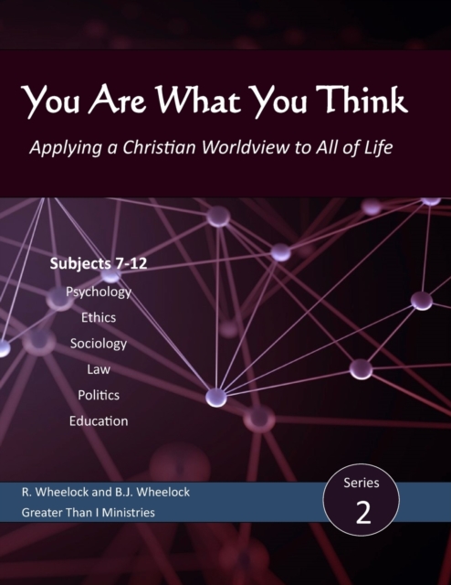 You Are What You Think, Series 2 : Applying a Christian Worldview to All of Life, Paperback / softback Book