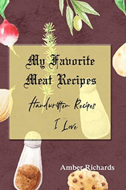 My Favorite Meat Recipes : Handwritten Recipes I Love, Paperback / softback Book