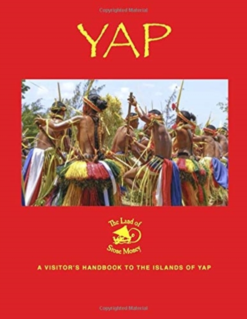 Yap - the Land of Stone Money : A Visitor's Handbook to the Islands of Yap, Paperback / softback Book