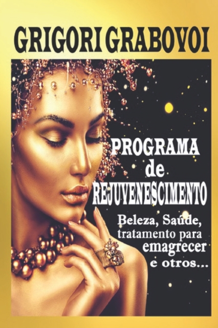 Programa de Rejuvenescimento : Beleza, Saude, tratamento para emagrecer e outros...., Paperback / softback Book