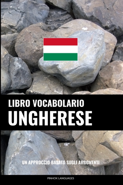Libro Vocabolario Ungherese : Un Approccio Basato sugli Argomenti, Paperback / softback Book