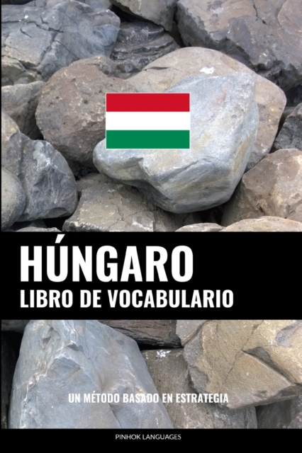 Libro de Vocabulario Hungaro : Un Metodo Basado en Estrategia, Paperback / softback Book