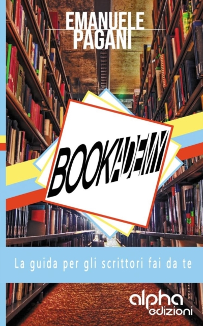 Bookademy : La guida per gli scrittori fai da te, Paperback / softback Book