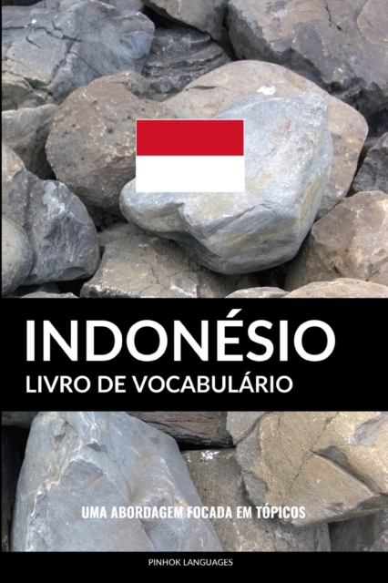 Livro de Vocabulario Indonesio : Uma Abordagem Focada Em Topicos, Paperback / softback Book