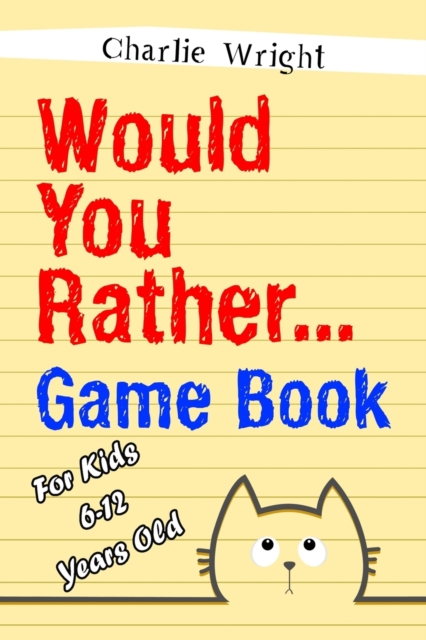 Would You Rather Game Book : For kids 6-12 Years old: Jokes and Silly Scenarios for Children, Paperback / softback Book
